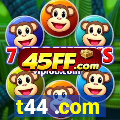 t44 .com